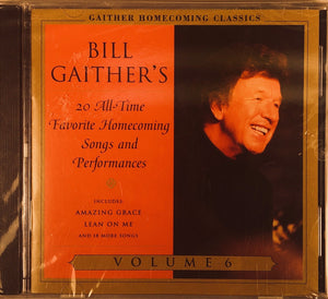 Bill Gaither's 20 All-time Favorite Homecoing Songs and Performances Vol. 6